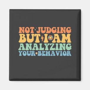 Not Judging But I Am Analysing Your Behaviour Magnet