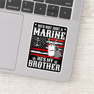 Not Just A Marine He's My Brother Patriotic Funny