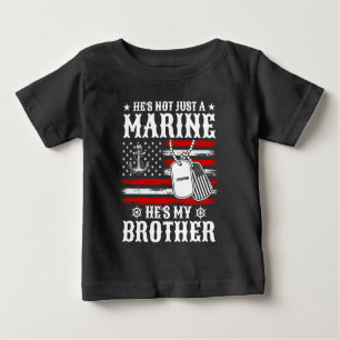 Not Just A Marine He's My Brother Patriotic Funny Baby T-Shirt