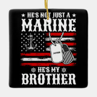 Not Just A Marine He's My Brother Patriotic Funny