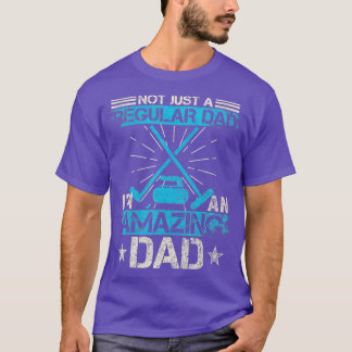 Not Just A Regular Dad  Im An Amazing Dad Funny Cu T-Shirt
