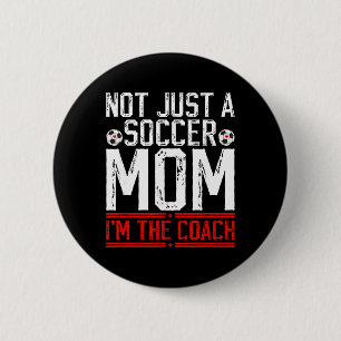 Not Just A Soccer Mom I'm The Soccer Coach Soccer 6 Cm Round Badge