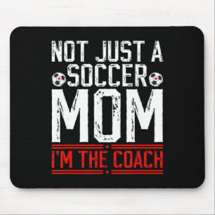 Not Just A Soccer Mom I'm The Soccer Coach Soccer Mouse Pad