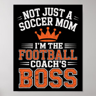 Not Just A Soccer Mum Footll Coach's Boss Game Day Poster