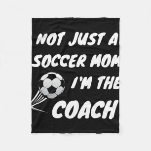 Not Just A Soccer Mum, I'm A Coach Team Player Mot Fleece Blanket