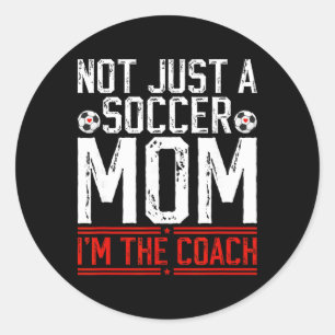 Not Just A Soccer Mum I'm The Soccer Coach Soccer Classic Round Sticker