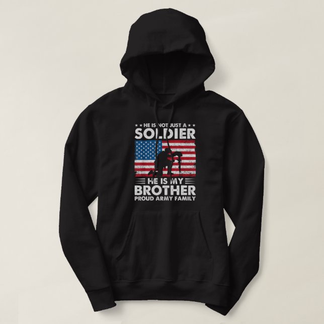 Not Just A Soldier He Is My Brother Army Proud Sis Hoodie (Design Front)