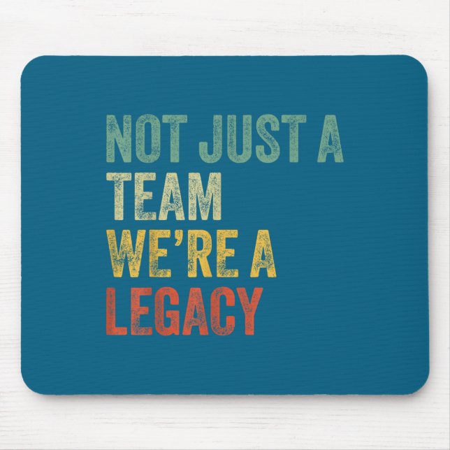 Not Just A Team We're A Legacy Motivational Team S Mouse Pad (Front)