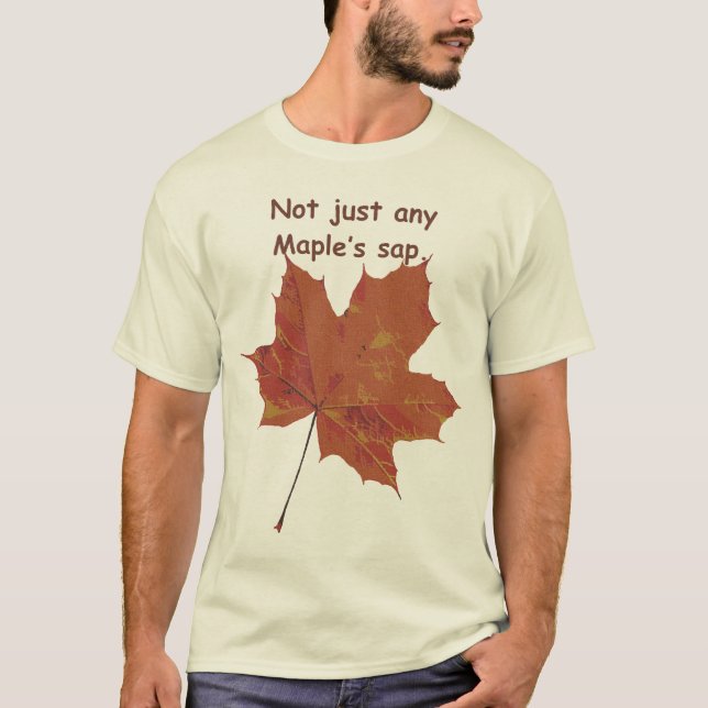 Not Just Any Maple's Sap T-Shirt (Front)