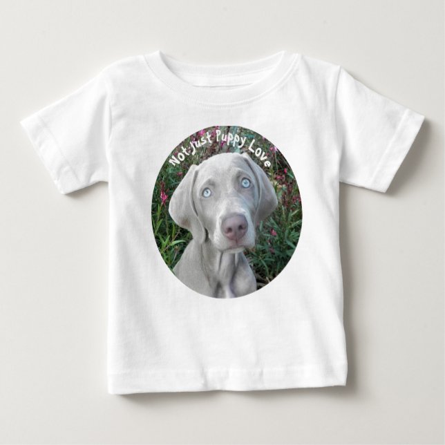 Not Just Puppy Love - Weimaraner Dog  Baby T-Shirt (Front)