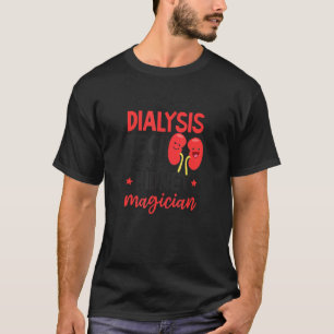 Not Just Tech Also Magician Dialysis Tech T-Shirt