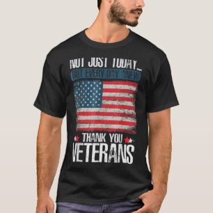 NOT JUST TODAY  THANK YOU VETERANS T-Shirt