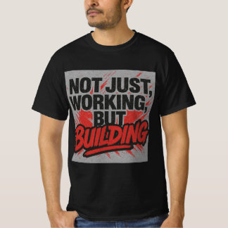 Not Just Working, But Building-Hustle Mindset Tee