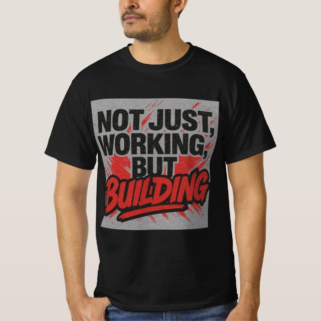 Not Just Working, But Building-Hustle Mindset Tee (Front)