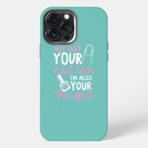 Not Just Your Nail Tech Also Therapist Nail Tech iPhone 13 Pro Max Case