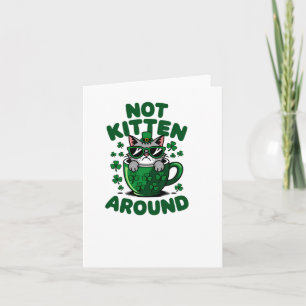 Not Kitten Around – Funny St. Patrick’s Day Cat St Card