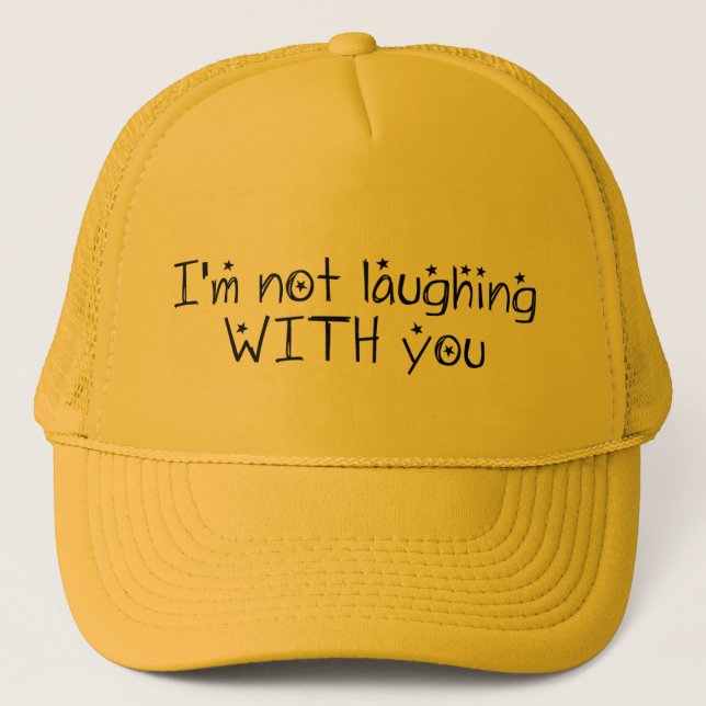 Not Laughing With You Cap (Front)