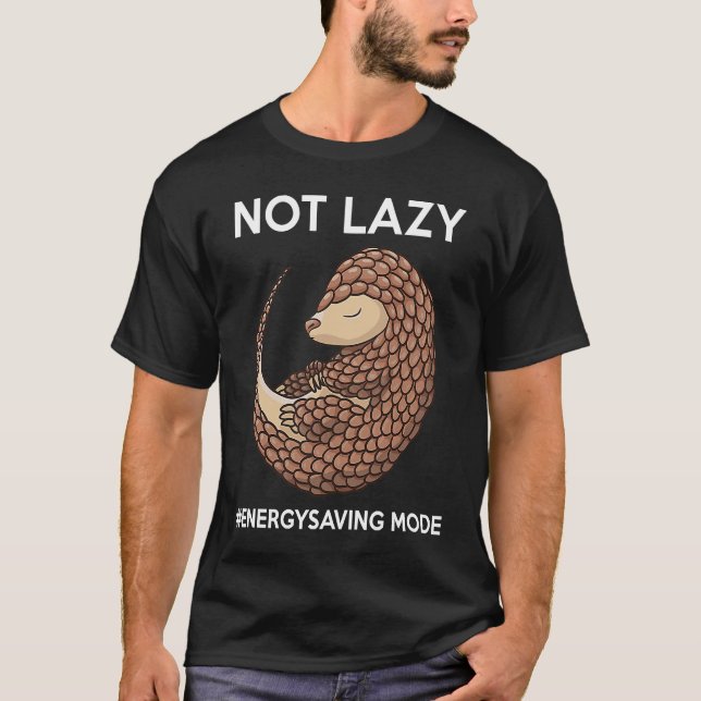 Not lazy energy saving mode  lazy Pangolin T-Shirt (Front)