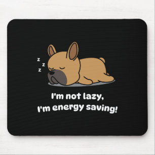 Not Lazy French Bulldog Lover Pup French Bulldog Mouse Pad