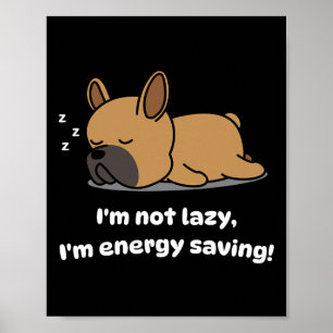 Not Lazy French Bulldog Lover Pup French Bulldog  Poster