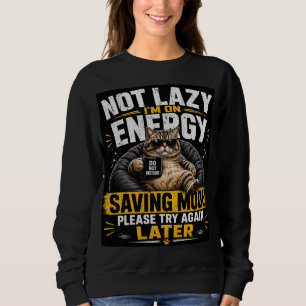 Not Lazy I’m On Energy Saving Mode – Funny Cat Des Sweatshirt