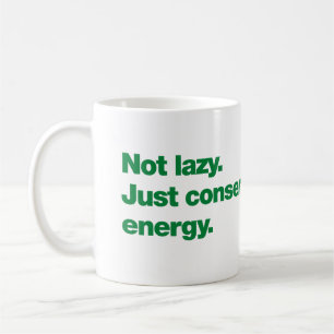 Not lazy. Just conserving energy Coffee Mug