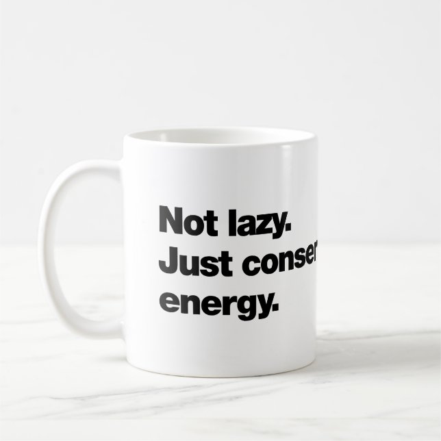 Not lazy. Just conserving energy Coffee Mug (Left)