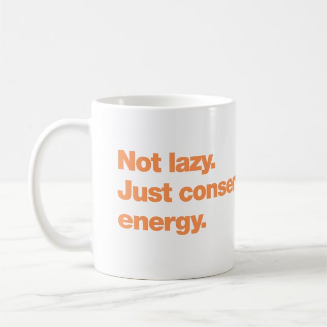Not lazy. Just conserving energy Coffee Mug (Left)