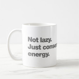 Not lazy. Just conserving energy Coffee Mug