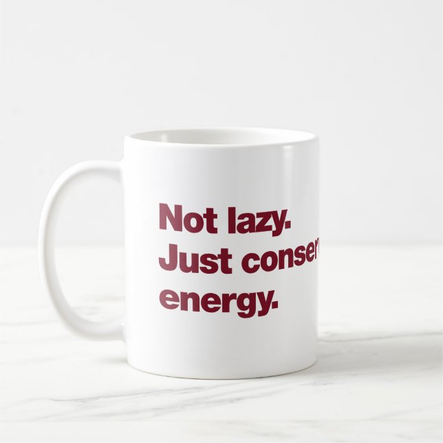 Not lazy. Just conserving energy Coffee Mug (Left)