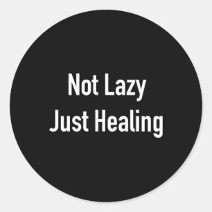 Not Lazy Just Healing Mental Health Self Care Quot Classic Round Sticker