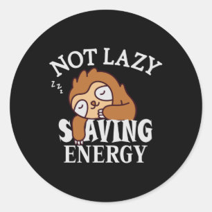 Not lazy, Saving Energy Classic Round Sticker