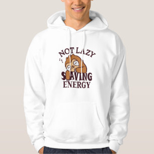 Not lazy, Saving Energy Hoodie