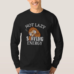 Not lazy, Saving Energy T-Shirt