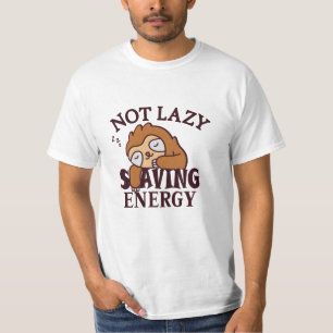Not lazy, Saving Energy T-Shirt