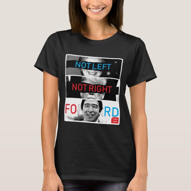 Not Left Not Right Andrew Yang 2020 T-Shirt (Front)
