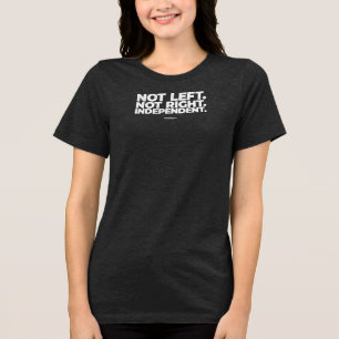 Not Left Not Right Independent T-Shirt Tri-Blend Shirt