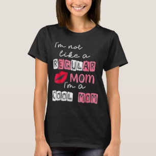 Not like a regular mom a cool mom happy mother's T-Shirt