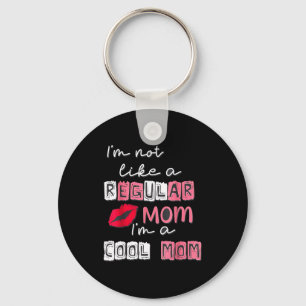 Not like a regular mum a cool mum happy mother's key ring