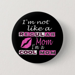Not Like A Regular Mum Im A Cool-mum Funny Mothers 6 Cm Round Badge