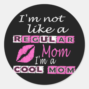 Not Like A Regular Mum Im A Cool-mum Funny Mothers Classic Round Sticker
