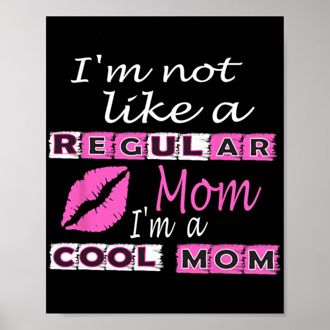 Not Like A Regular Mum Im A Cool-mum Funny Mothers Poster (Front)