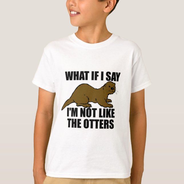 Not Like the Otters T-Shirt (Front)