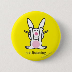 Not Listening 6 Cm Round Badge