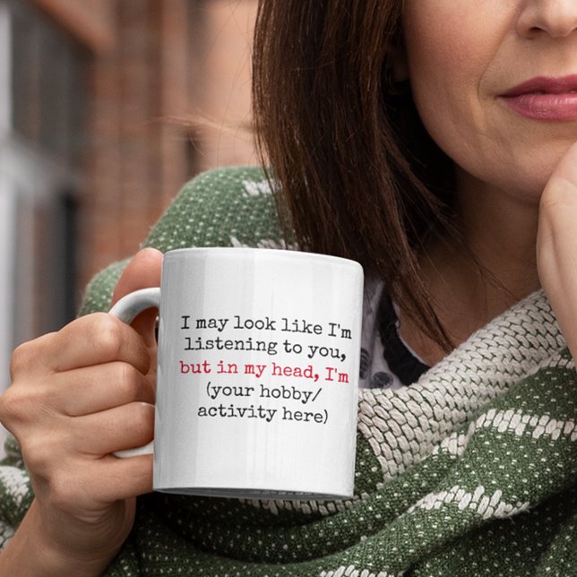 Not Listening Custom Funny Quotes Co Coffee Mug (i may look like im listening to you funny quotes mug)