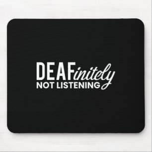 Not Listening Deaf-mute Mouse Pad