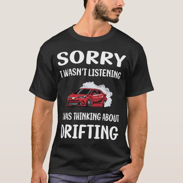 Not Listening Drifting Drift T-Shirt (Front)
