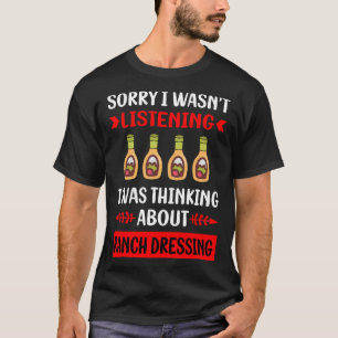 Not Listening Ranch Dressing T-Shirt
