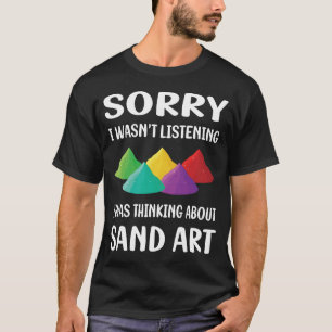 Not Listening Sand Art T-Shirt
