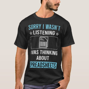 Not Listening Spreadsheet Spreadsheets T-Shirt